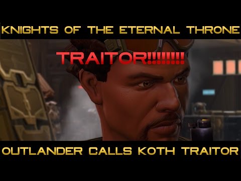 SWTOR: Knights of the Eternal Throne - Outlander calls Koth traitor!
