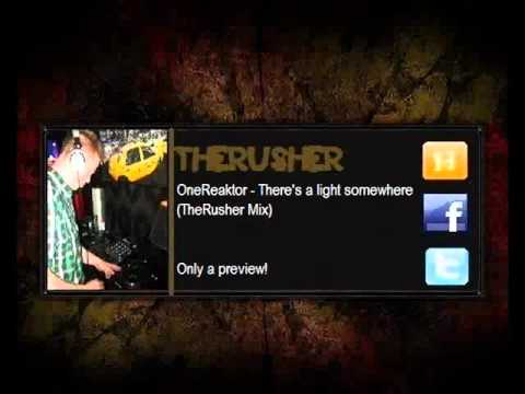 OneReaktor - There's A Light Somewhere (TheRusher Mix) HQ Preview