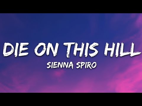 SIENNA SPIRO - Die On This Hill (Lyrics)