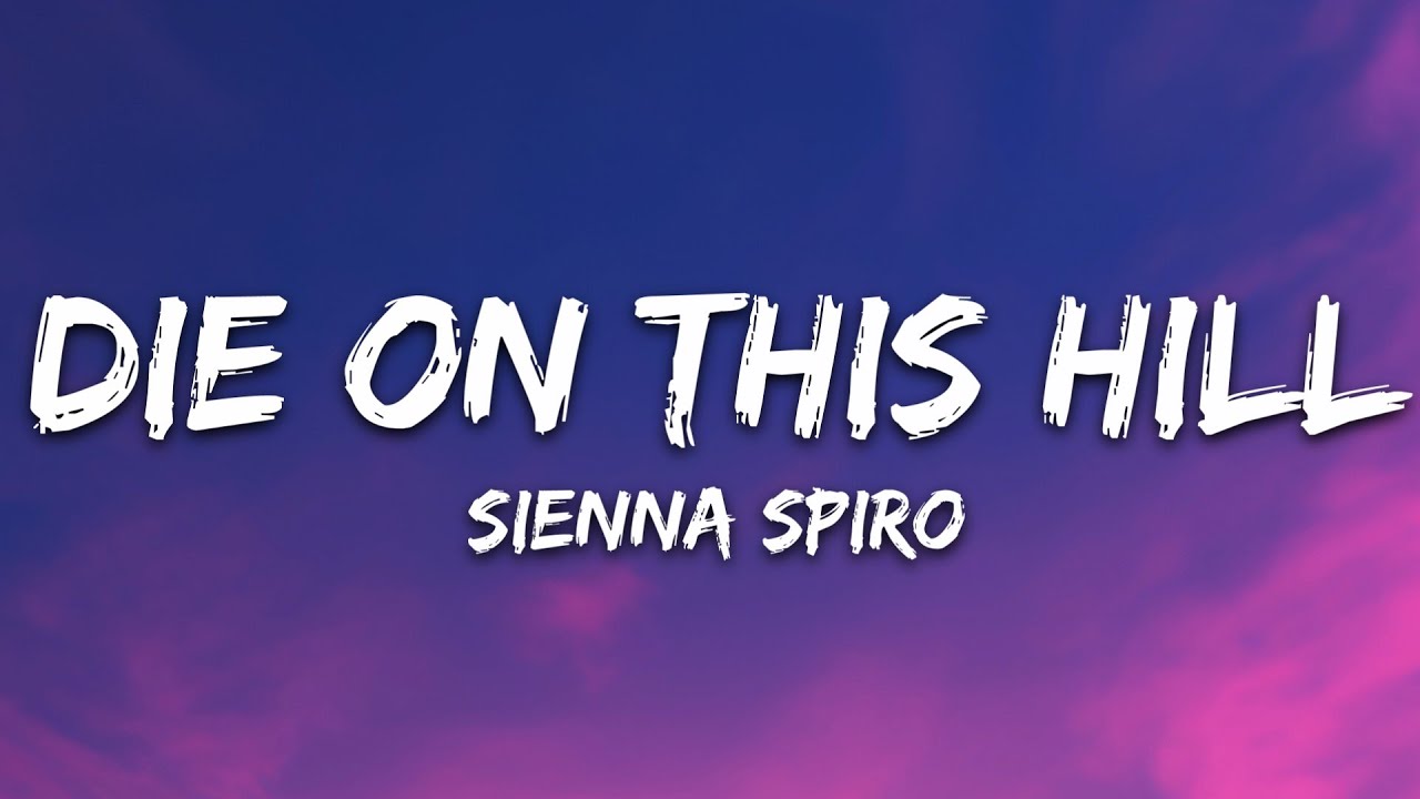 SIENNA SPIRO - Die On This Hill (Lyrics)
