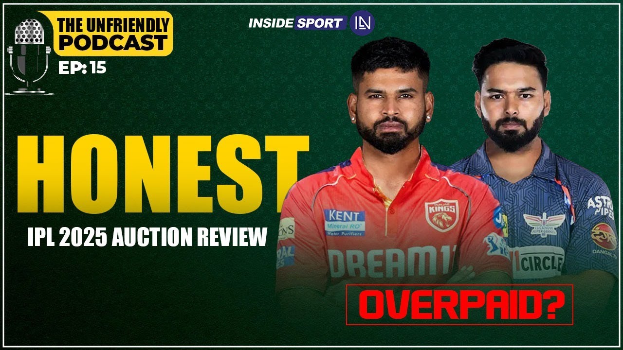 Unfriendly Podcast Ep15: Honest Review of IPL 2025 Mega Auction