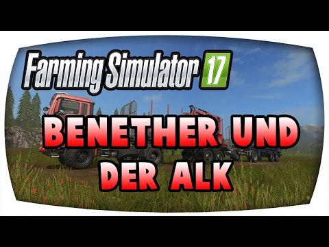 LS17 - Benether und der Alk ♛ Kyffhäuser Forstprojekt S2 #31 ♛ Let's Play Farming Simulator 17