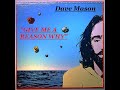 HQ  DAVE MASON  - GIVE ME A REASON WHY  Best Version! High Fidelity Audio HQ & LYRICS