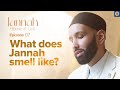 The Fragrance and Weather of Jannah | Ep. 7 | #JannahSeries with Dr. Omar Suleiman