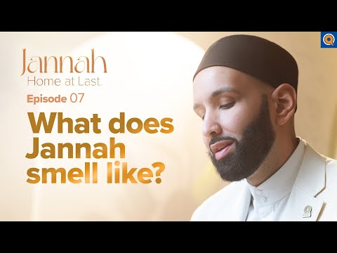 The Fragrance and Weather of Jannah | Ep. 7 | #JannahSeries with Dr. Omar Suleiman — Dr. Omar Suleiman