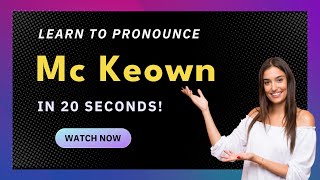 How to pronounce Mc Keown