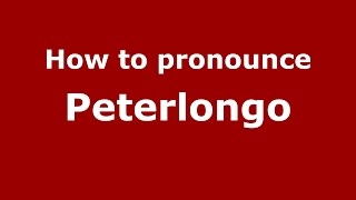 How to pronounce Peterlongo