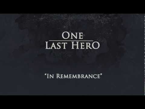 One Last Hero - In Remembrance (NEW SONG!)
