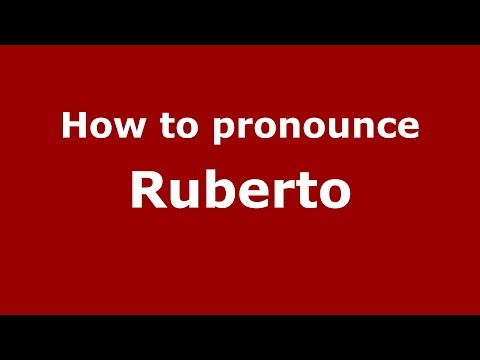 How to pronounce Ruberto