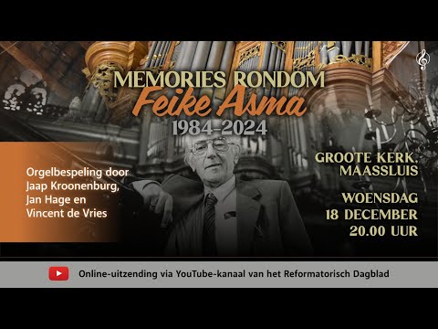 Memories aan Feike Asma 1984-2024 | Groote Kerk Maassluis