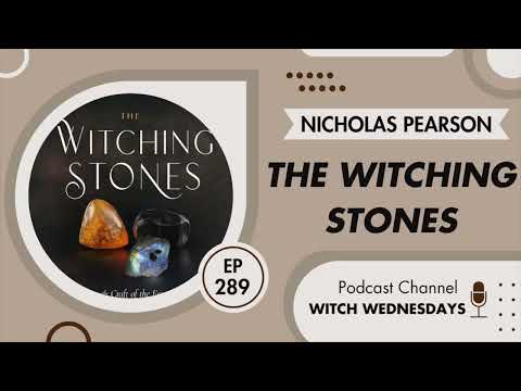 Witch Wednesdays Podcast Episode 289 - The Witching Stones with Nicholas Pearson