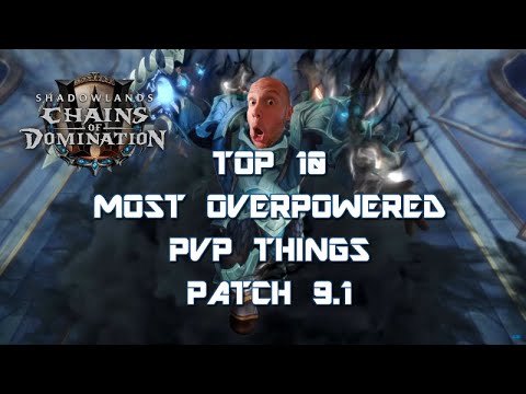 Shadowlands Top 10 Most Overpowered PVP Things Patch 9.1