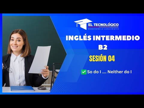 SESIÓN 04: ☑️ So do I …. Neither do I