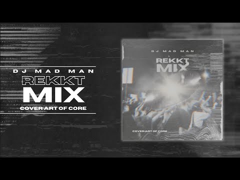 Rekkt Mix - Mixed by DJ Mad Man (HARD TECHNO)