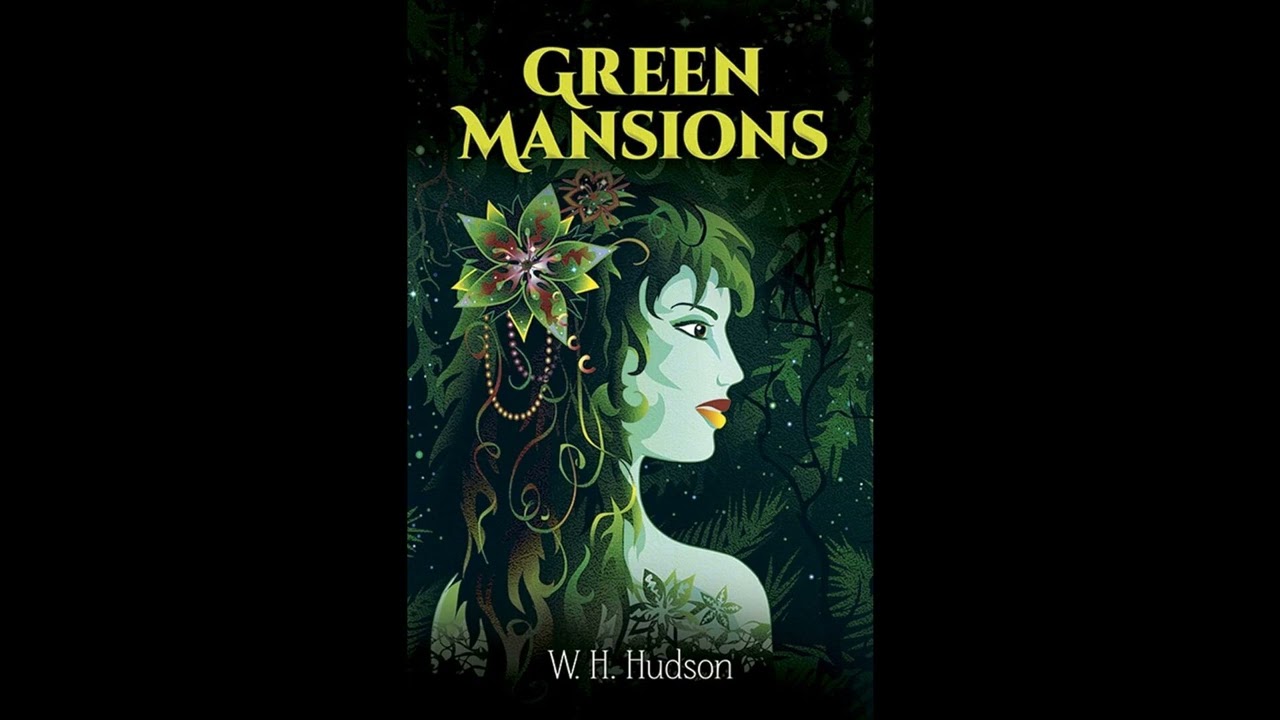 Green Mansions: A Romance of the Tropical Forest (Dover Literature: Romance)- Full Audiobook