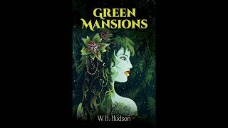 Green Mansions: A Romance of the Tropical Forest (Dover Literature: Romance)- Full Audiobook