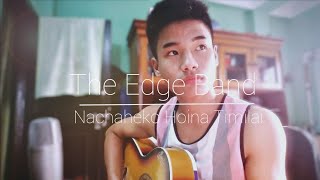 Nachaheko Hoina Timilai - The Edge Band