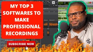 MY TOP 3 SOFTWARES TO MAKE PROFESSIONAL RECORDINGS!