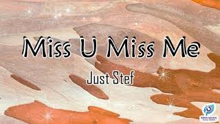 Download lagu Just Stef - Miss U Miss Me Lyrics mp3 Download lagu Just Stef - Miss U Miss Me Lyrics mp3