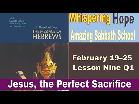 Jesus, the Perfect Sacrifice Lesson 9 Q1 2022 | Amazing Sabbath School Study Hour |