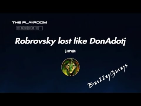 Robrovsky lost like DonAdotj ha ha ha BullyGuys