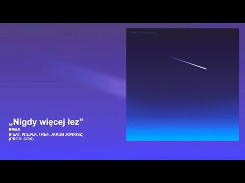 EMAS ft. W.E.N.A. - Nigdy więcej łez (prod. Cok, ref: Jakub Jonkisz)