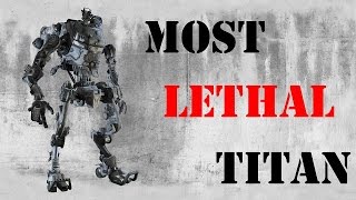 BEST TITAN IN TITANFALL! Most Lethal Killing Machine!