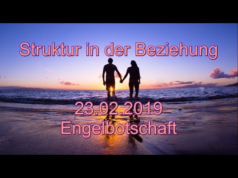 Struktur in der Beziehung 23.02.2019 Die Botschaft der Engel