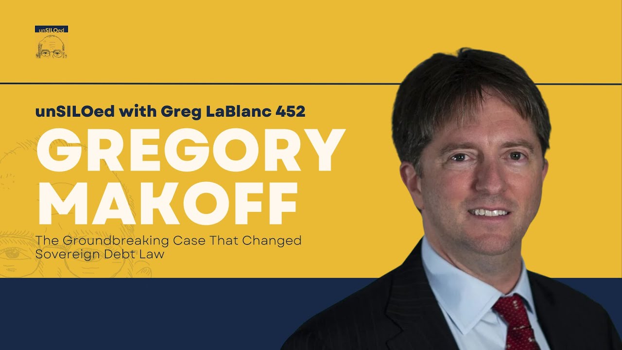 452. The Groundbreaking Case That Changed Sovereign Debt Law with Gregory Makoff