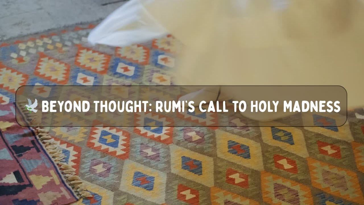 🕊️ Beyond Thought Rumi’s Call to Holy Madness