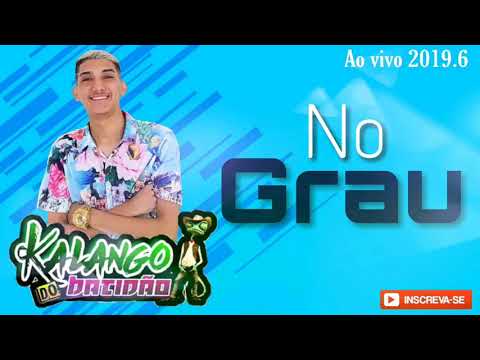 KALANGO DO BATIDÃO - NO GRAU . (Música nova 2019.6 ao vivo)