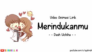 Download lagu Lirik Lagu Merindukanmu Dash Uchiha Versi Animasi ... mp3
