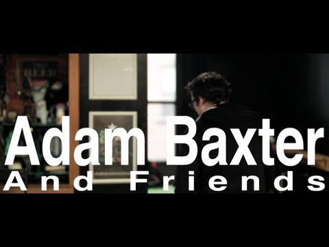 Adam Baxter and Friends - Comin' Back For Ya.