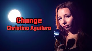 Change (Christina Aguilera); Cover by Giulia Sirbu