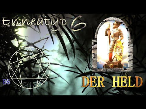 Das Enneagramm - 8. Teil: Enneatyp 6 - Der Held