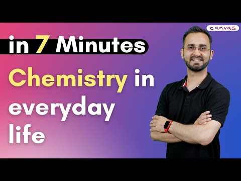 Chemistry in Everyday Life in Just 7 Minutes
