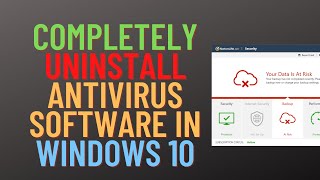 How to Completely Uninstall Antivirus Software in Windows 10