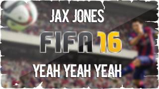 Jax Jones - Yeah Yeah Yeah (FIFA 16 Soundtrack)