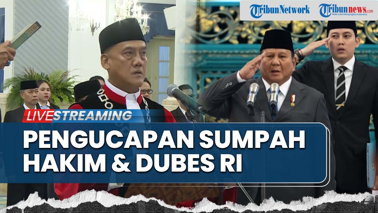 LIVE: Pengucapan Sumpah Hakim Konstitusi & Keanggotaan Ombudsman dan Pelantikan Dubes LBBP RI
