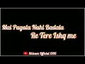 Tere Ishq Mein Black Screen Status Ghoonghat Mein Ghotala 2 Main Pagala Nahi Badla Re Tere Ishq