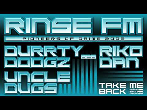 Durrty Doogz (Durrty Goodz) B2B Riko Dan & DJ Uncle Dugs | Rinse FM 100.3 | Pioneers Of Grime 2003