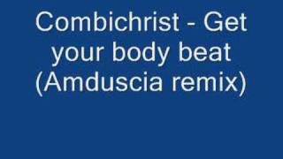 Combichrist - Get your body beat ( Amduscia remix )