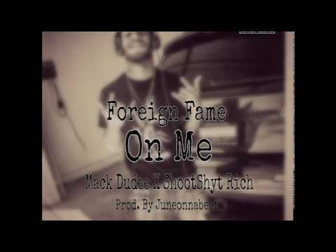 Foreign Fame (On Me) X Mack Dudee X Shootshyt Rich X Lil June