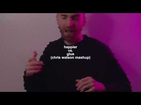 Happier vs. Glue (Chris Watson Mashup)