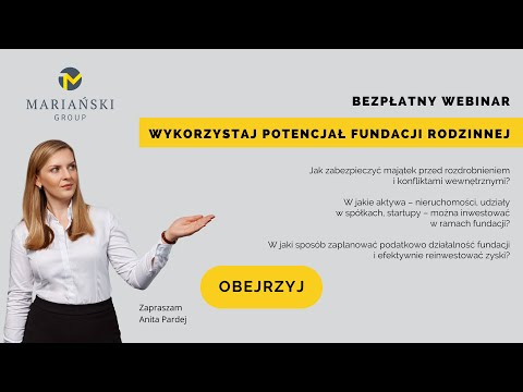 Wykorzystaj potencjał fundacji rodzinnej – fundacja rodzinna w strukturze biznesu
