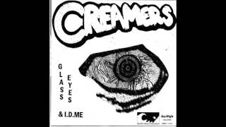Creamers - Glass Eyes/I.D. Me