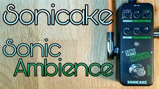 Video thumbnail for Sonicake Sonic Ambience by Pedal Experiments
