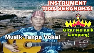 Download lagu GITAR LAMPUNG TANPA VOKAL // TIGA SERANGKAI mp3