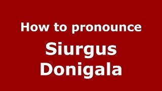 How to pronounce Siurgus Donigala