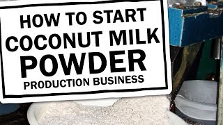 How to Start a Coconut Milk Powder Production Business